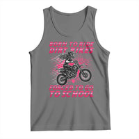 Funny Dirt Bike Girl Tank Top Born To Ride Dirt Bikes Forced To Go To School - Wonder Print Shop