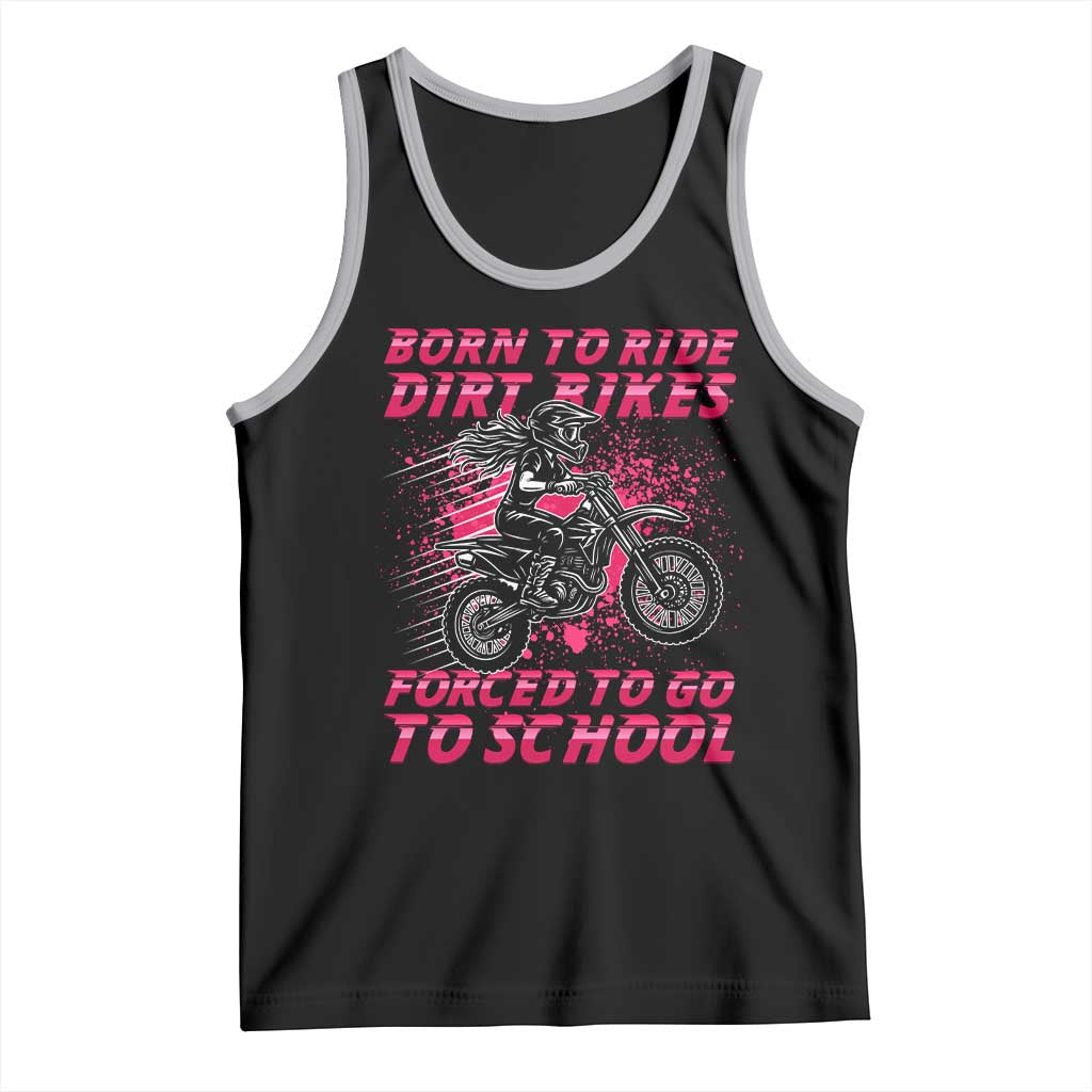 Funny Dirt Bike Girl Tank Top Born To Ride Dirt Bikes Forced To Go To School - Wonder Print Shop