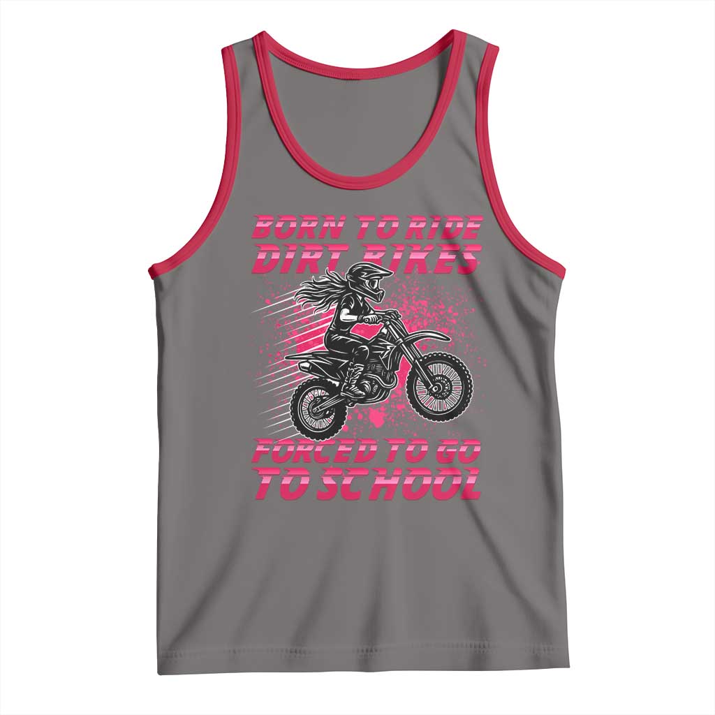 Funny Dirt Bike Girl Tank Top Born To Ride Dirt Bikes Forced To Go To School - Wonder Print Shop