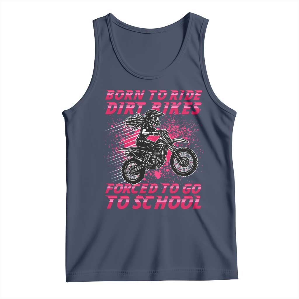 Funny Dirt Bike Girl Tank Top Born To Ride Dirt Bikes Forced To Go To School - Wonder Print Shop