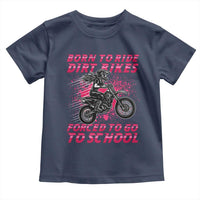 Funny Dirt Bike Girl Toddler T Shirt Born To Ride Dirt Bikes Forced To Go To School - Wonder Print Shop