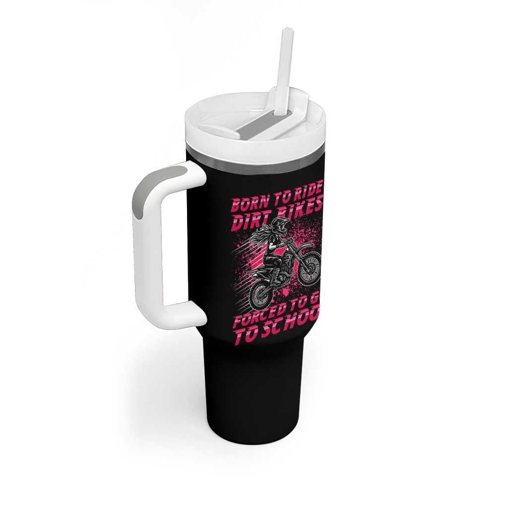 Funny Dirt Bike Girl Tumbler With Handle Born To Ride Dirt Bikes Forced To Go To School
