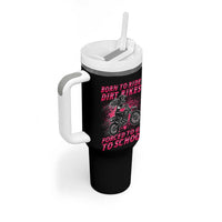 Funny Dirt Bike Girl Tumbler With Handle Born To Ride Dirt Bikes Forced To Go To School