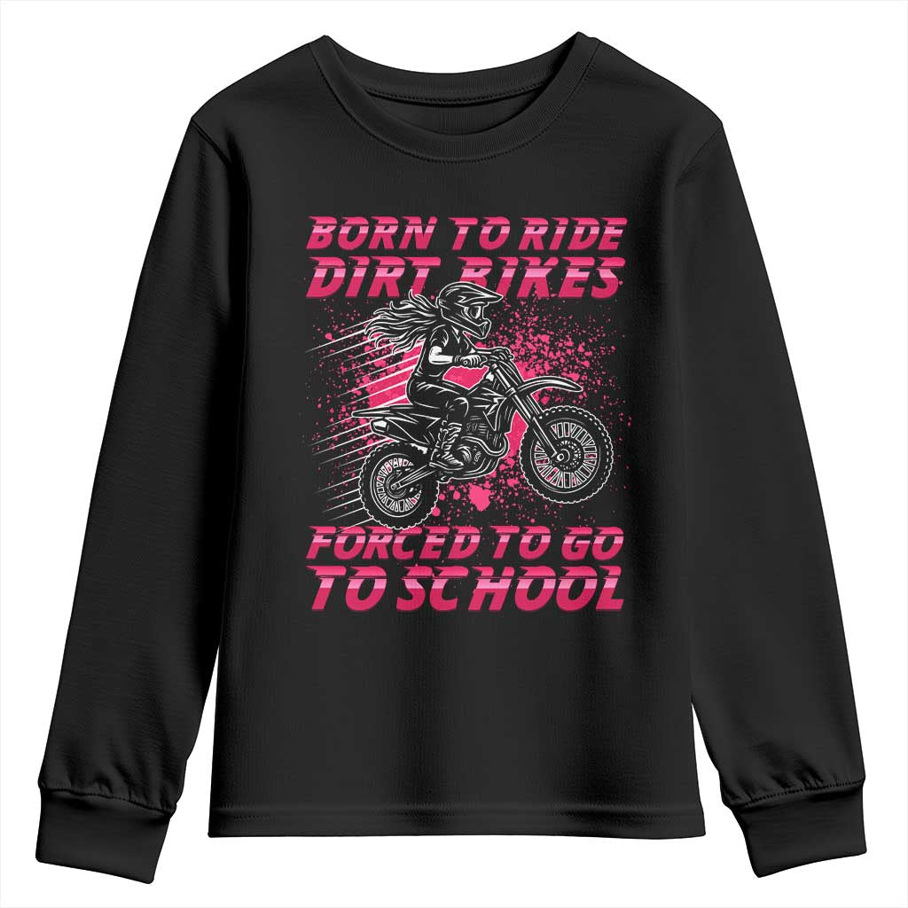 Funny Dirt Bike Girl Youth Sweatshirt Born To Ride Dirt Bikes Forced To Go To School - Wonder Print Shop