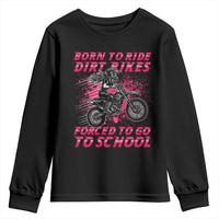 Funny Dirt Bike Girl Youth Sweatshirt Born To Ride Dirt Bikes Forced To Go To School - Wonder Print Shop