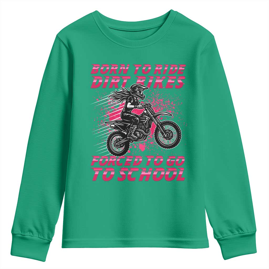 Funny Dirt Bike Girl Youth Sweatshirt Born To Ride Dirt Bikes Forced To Go To School - Wonder Print Shop