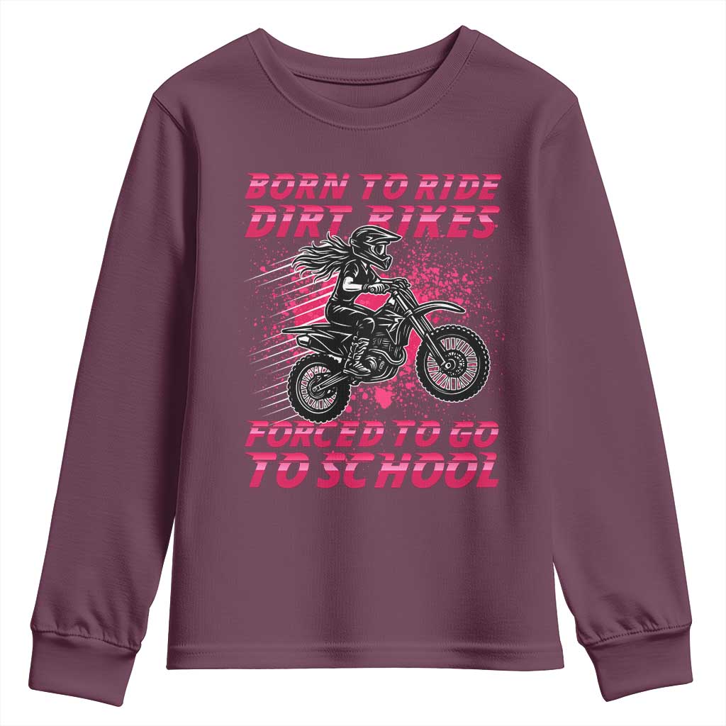 Funny Dirt Bike Girl Youth Sweatshirt Born To Ride Dirt Bikes Forced To Go To School - Wonder Print Shop