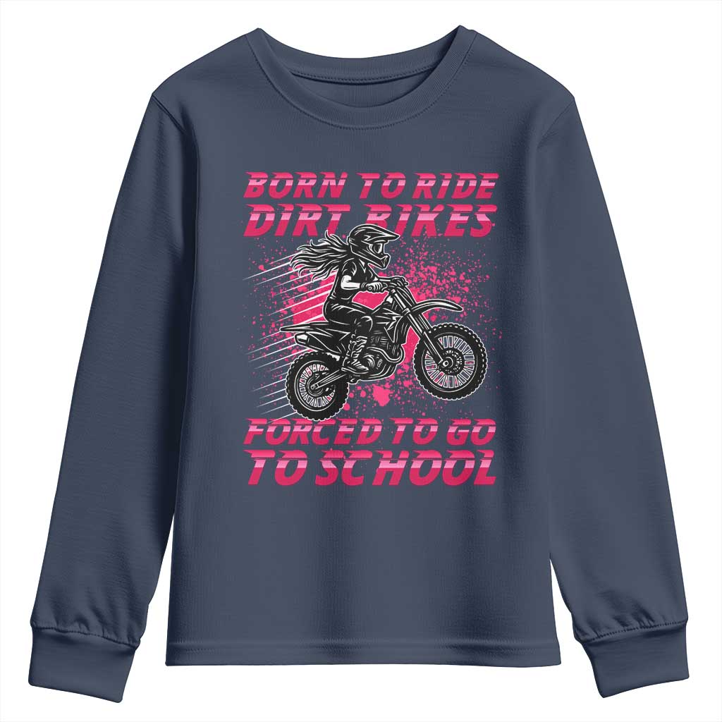 Funny Dirt Bike Girl Youth Sweatshirt Born To Ride Dirt Bikes Forced To Go To School - Wonder Print Shop
