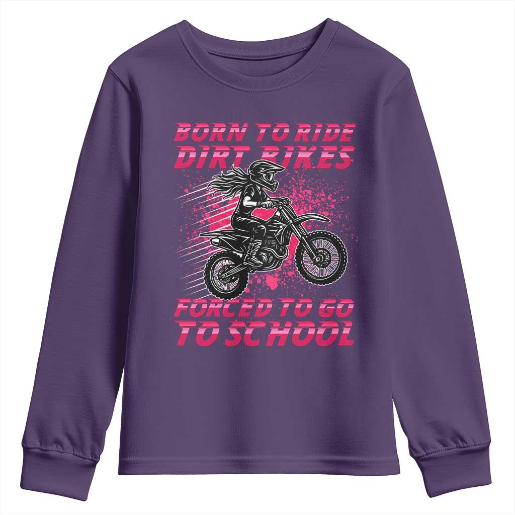 Funny Dirt Bike Girl Youth Sweatshirt Born To Ride Dirt Bikes Forced To Go To School - Wonder Print Shop