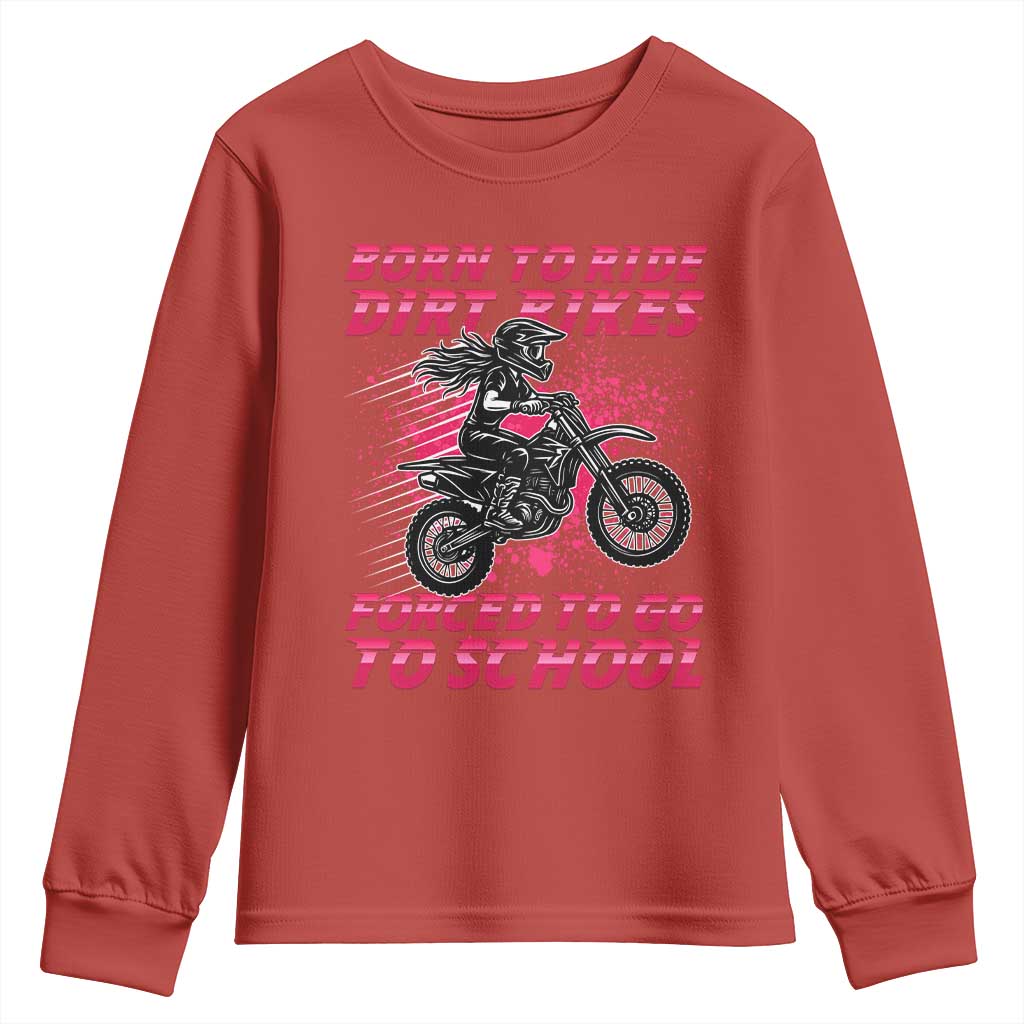 Funny Dirt Bike Girl Youth Sweatshirt Born To Ride Dirt Bikes Forced To Go To School - Wonder Print Shop
