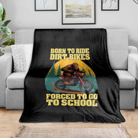 Funny Bigfoot Dirt Bike Throw Blanket Born To Ride Dirt Bikes Forced To Go To School - Wonder Print Shop