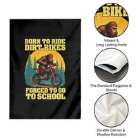 Funny Bigfoot Dirt Bike Garden Flag Born To Ride Dirt Bikes Forced To Go To School - Wonder Print Shop