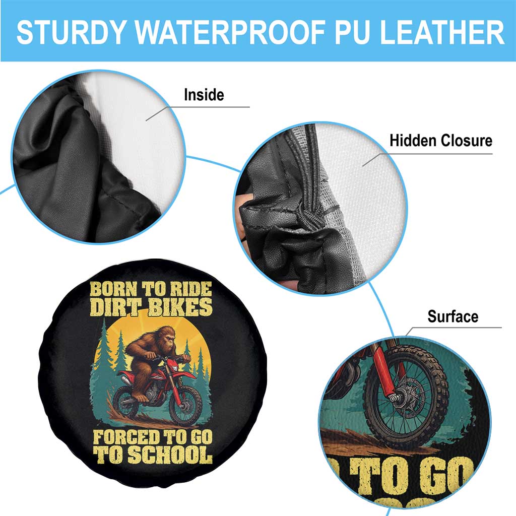 Funny Bigfoot Dirt Bike Spare Tire Cover Born To Ride Dirt Bikes Forced To Go To School - Wonder Print Shop