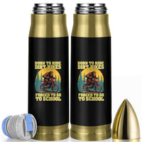 Funny Bigfoot Dirt Bike Bullet Tumbler Born To Ride Dirt Bikes Forced To Go To School