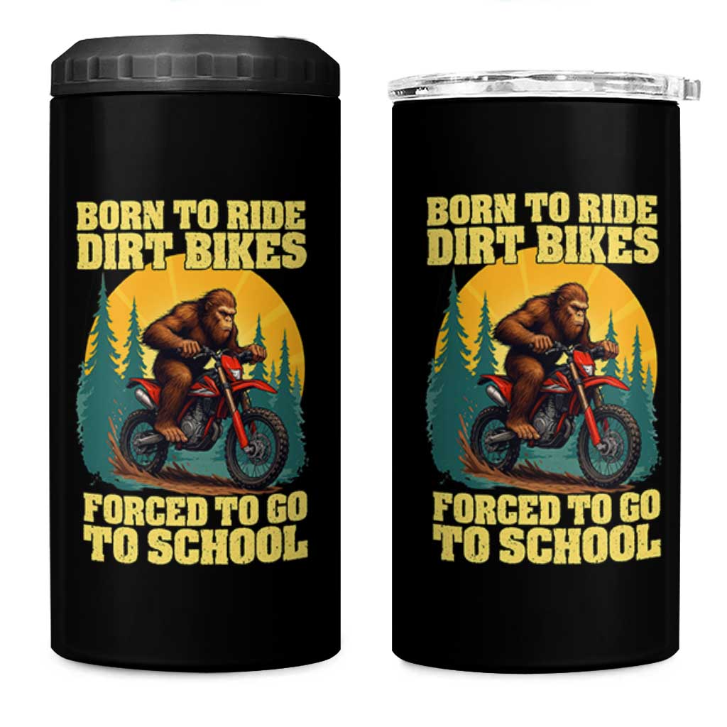 Funny Bigfoot Dirt Bike 4 in 1 Can Cooler Tumbler Born To Ride Dirt Bikes Forced To Go To School