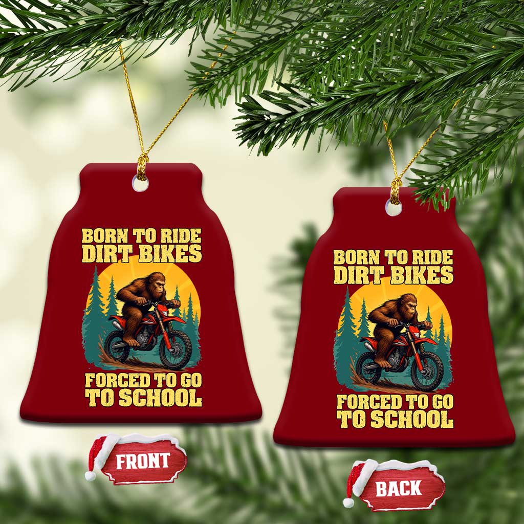 Funny Bigfoot Dirt Bike Ceramic Ornament Born To Ride Dirt Bikes Forced To Go To School - Wonder Print Shop