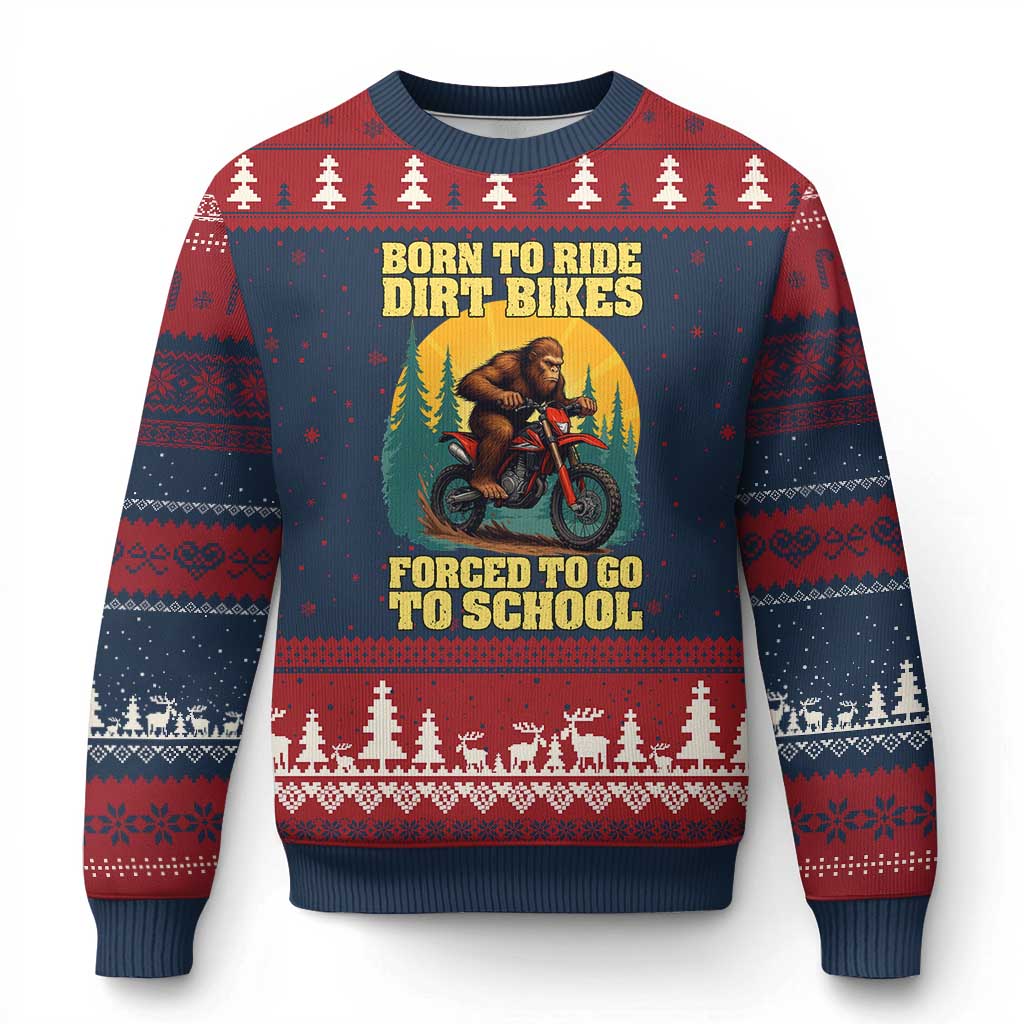 Funny Bigfoot Dirt Bike Ugly Christmas Sweater Born To Ride Dirt Bikes Forced To Go To School - Wonder Print Shop