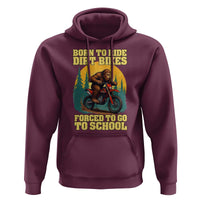 Funny Bigfoot Dirt Bike Hoodie Born To Ride Dirt Bikes Forced To Go To School - Wonder Print Shop