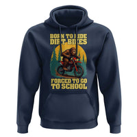 Funny Bigfoot Dirt Bike Hoodie Born To Ride Dirt Bikes Forced To Go To School - Wonder Print Shop