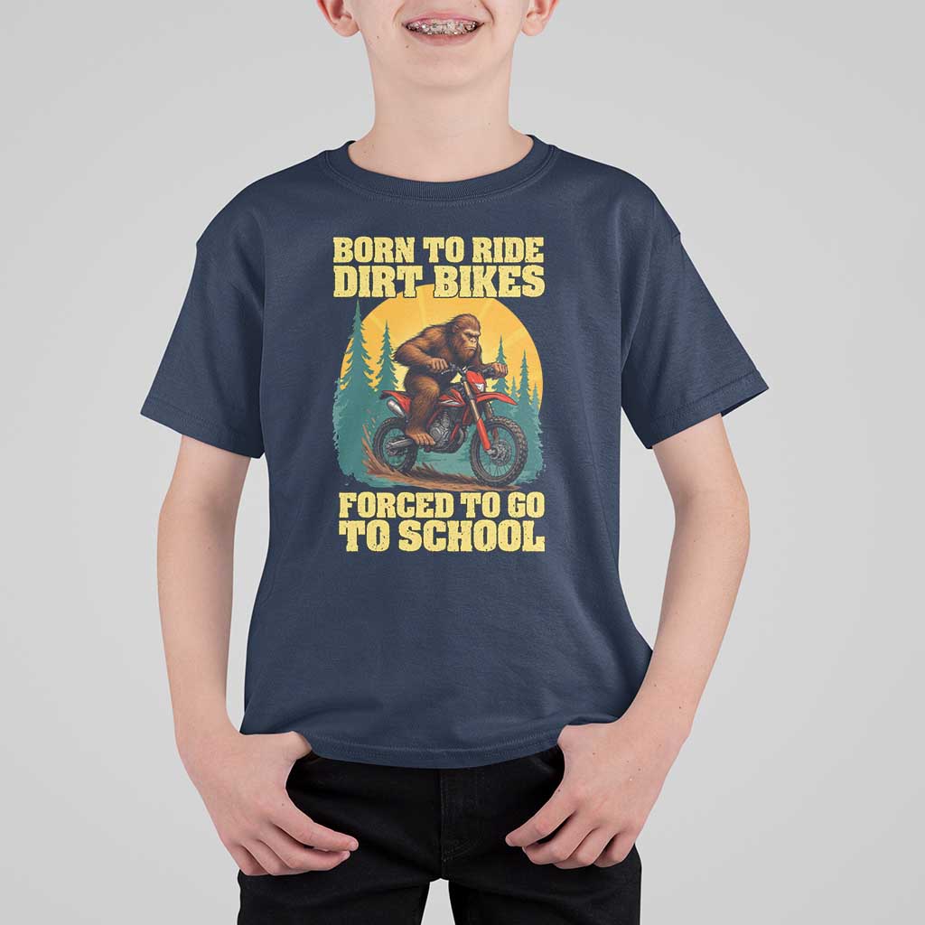 Funny Bigfoot Dirt Bike T Shirt For Kid Born To Ride Dirt Bikes Forced To Go To School - Wonder Print Shop
