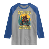 Funny Bigfoot Dirt Bike Raglan Shirt Born To Ride Dirt Bikes Forced To Go To School - Wonder Print Shop