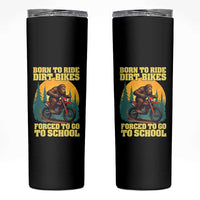 Funny Bigfoot Dirt Bike Skinny Tumbler Born To Ride Dirt Bikes Forced To Go To School