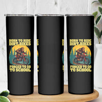 Funny Bigfoot Dirt Bike Skinny Tumbler Born To Ride Dirt Bikes Forced To Go To School