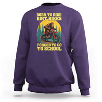 Funny Bigfoot Dirt Bike Sweatshirt Born To Ride Dirt Bikes Forced To Go To School - Wonder Print Shop