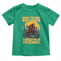 Funny Bigfoot Dirt Bike Toddler T Shirt Born To Ride Dirt Bikes Forced To Go To School - Wonder Print Shop