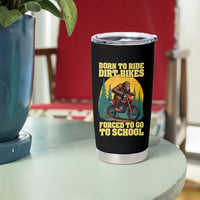 Funny Bigfoot Dirt Bike Tumbler Cup Born To Ride Dirt Bikes Forced To Go To School