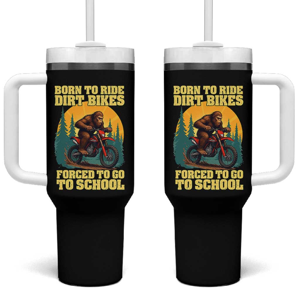 Funny Bigfoot Dirt Bike Tumbler With Handle Born To Ride Dirt Bikes Forced To Go To School