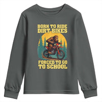 Funny Bigfoot Dirt Bike Youth Sweatshirt Born To Ride Dirt Bikes Forced To Go To School - Wonder Print Shop