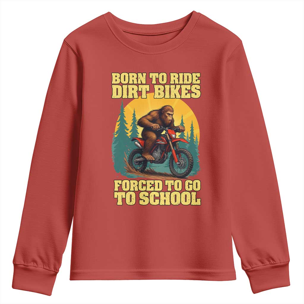 Funny Bigfoot Dirt Bike Youth Sweatshirt Born To Ride Dirt Bikes Forced To Go To School - Wonder Print Shop