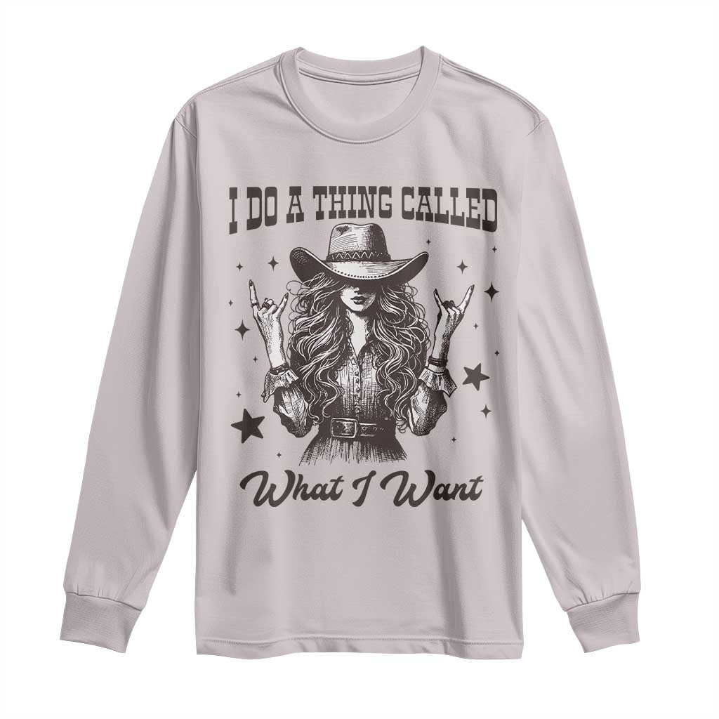 Black Cowgirl Long Sleeve Shirt I Do A Thing Called What I Want - undefined