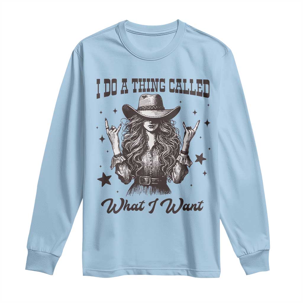 Black Cowgirl Long Sleeve Shirt I Do A Thing Called What I Want - undefined