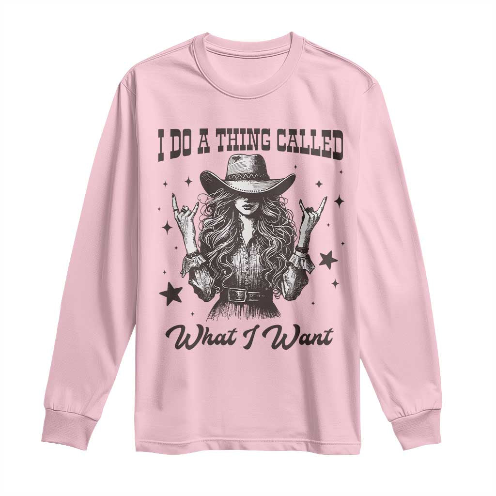 Black Cowgirl Long Sleeve Shirt I Do A Thing Called What I Want - undefined