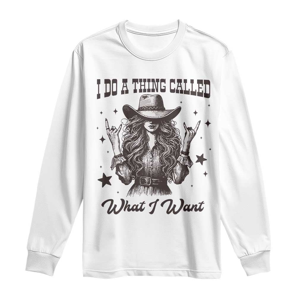Black Cowgirl Long Sleeve Shirt I Do A Thing Called What I Want - undefined
