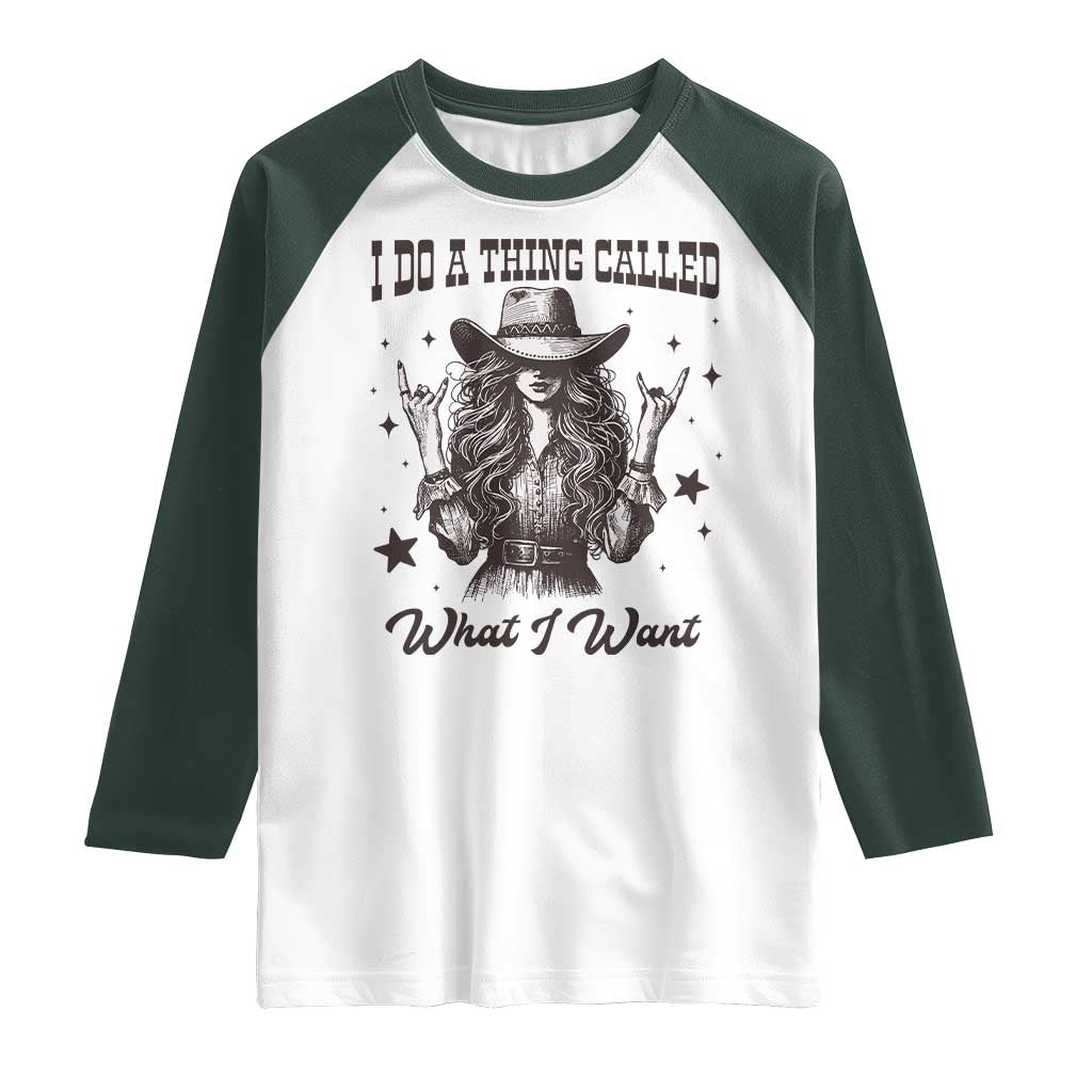 Black Cowgirl Raglan Shirt I Do A Thing Called What I Want - Wonder Print Shop