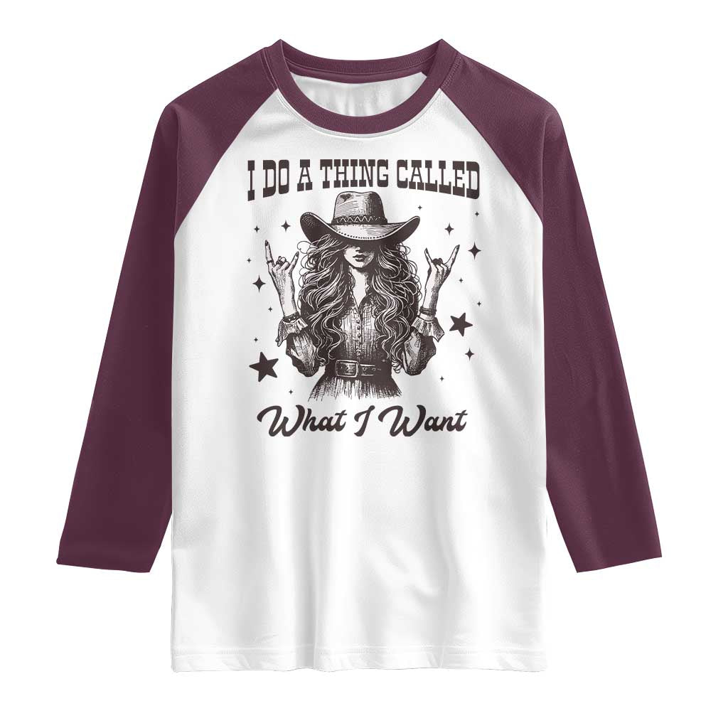 Black Cowgirl Raglan Shirt I Do A Thing Called What I Want - Wonder Print Shop