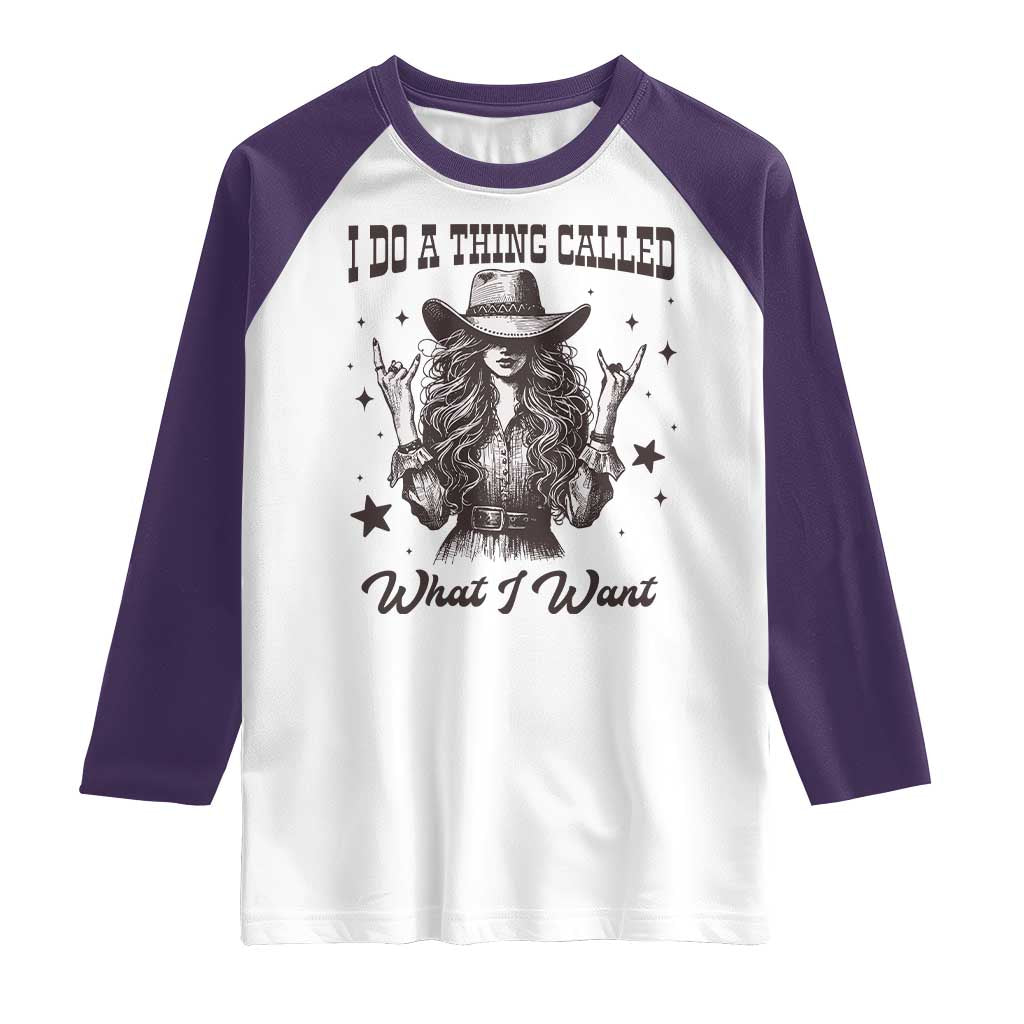 Black Cowgirl Raglan Shirt I Do A Thing Called What I Want - Wonder Print Shop