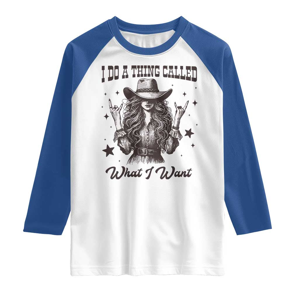 Black Cowgirl Raglan Shirt I Do A Thing Called What I Want - Wonder Print Shop