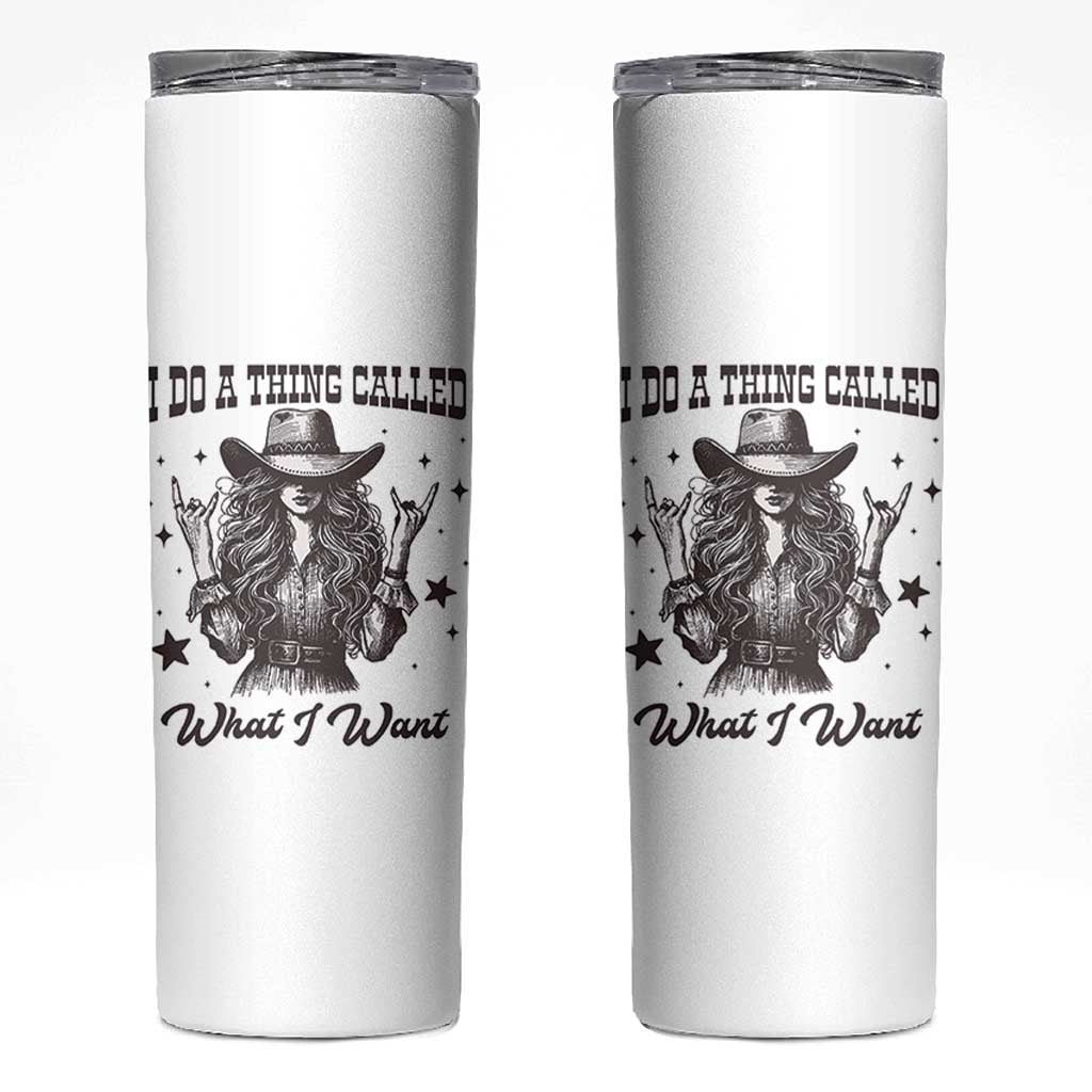 Black Cowgirl Skinny Tumbler I Do A Thing Called What I Want - Wonder Print Shop