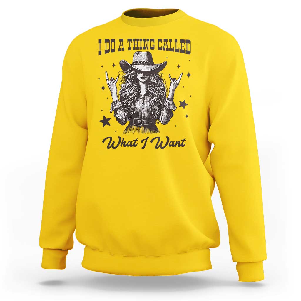 Black Cowgirl Sweatshirt I Do A Thing Called What I Want - Wonder Print Shop