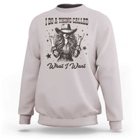 Black Cowgirl Sweatshirt I Do A Thing Called What I Want - Wonder Print Shop