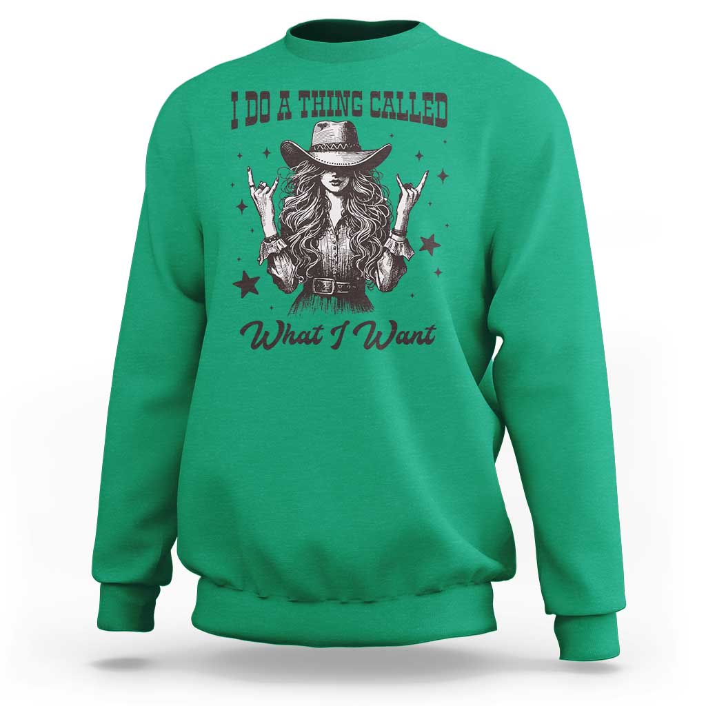 Black Cowgirl Sweatshirt I Do A Thing Called What I Want - Wonder Print Shop