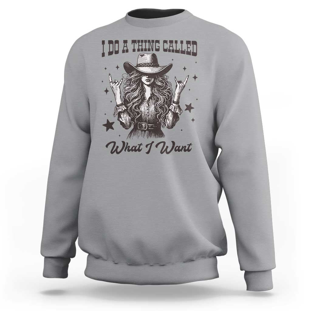 Black Cowgirl Sweatshirt I Do A Thing Called What I Want - Wonder Print Shop