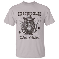 Black Cowgirl T Shirt I Do A Thing Called What I Want - Wonder Print Shop
