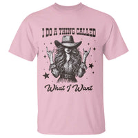 Black Cowgirl T Shirt I Do A Thing Called What I Want - Wonder Print Shop