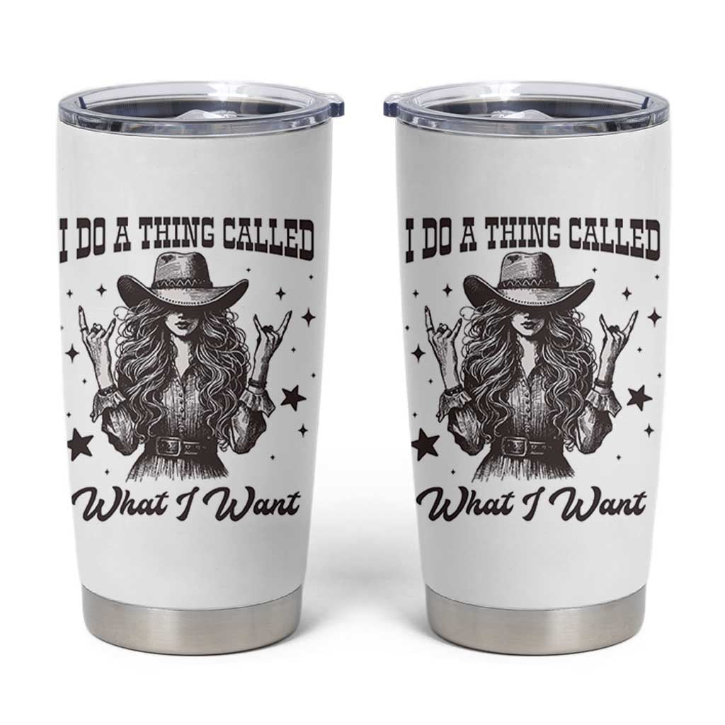 Black Cowgirl Tumbler Cup I Do A Thing Called What I Want - Wonder Print Shop