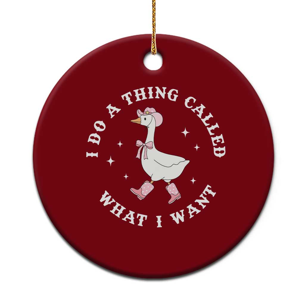 Western Cowgirl Silly Goose Meme Ceramic Ornament I Do A Thing Called What I Want - Wonder Print Shop